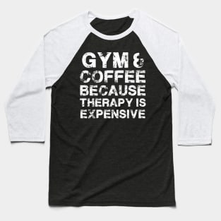 Gym & Coffee Gym Quote Gym Therapy Gym Humor Gym Rats Gym Baseball T-Shirt